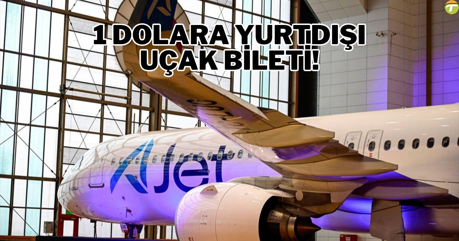 ajetten kampanya ucak biletleri 1 dolar oldu lNFHO5PB