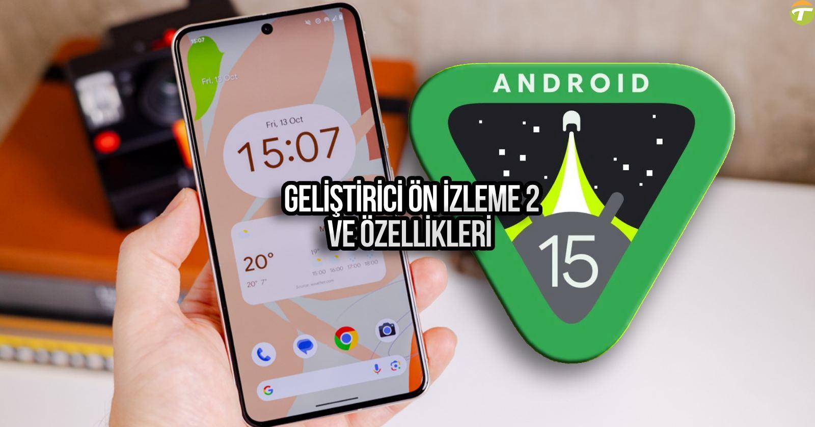 android 15 gelistirici on izleme 2 yayinlandi uWfMPspE