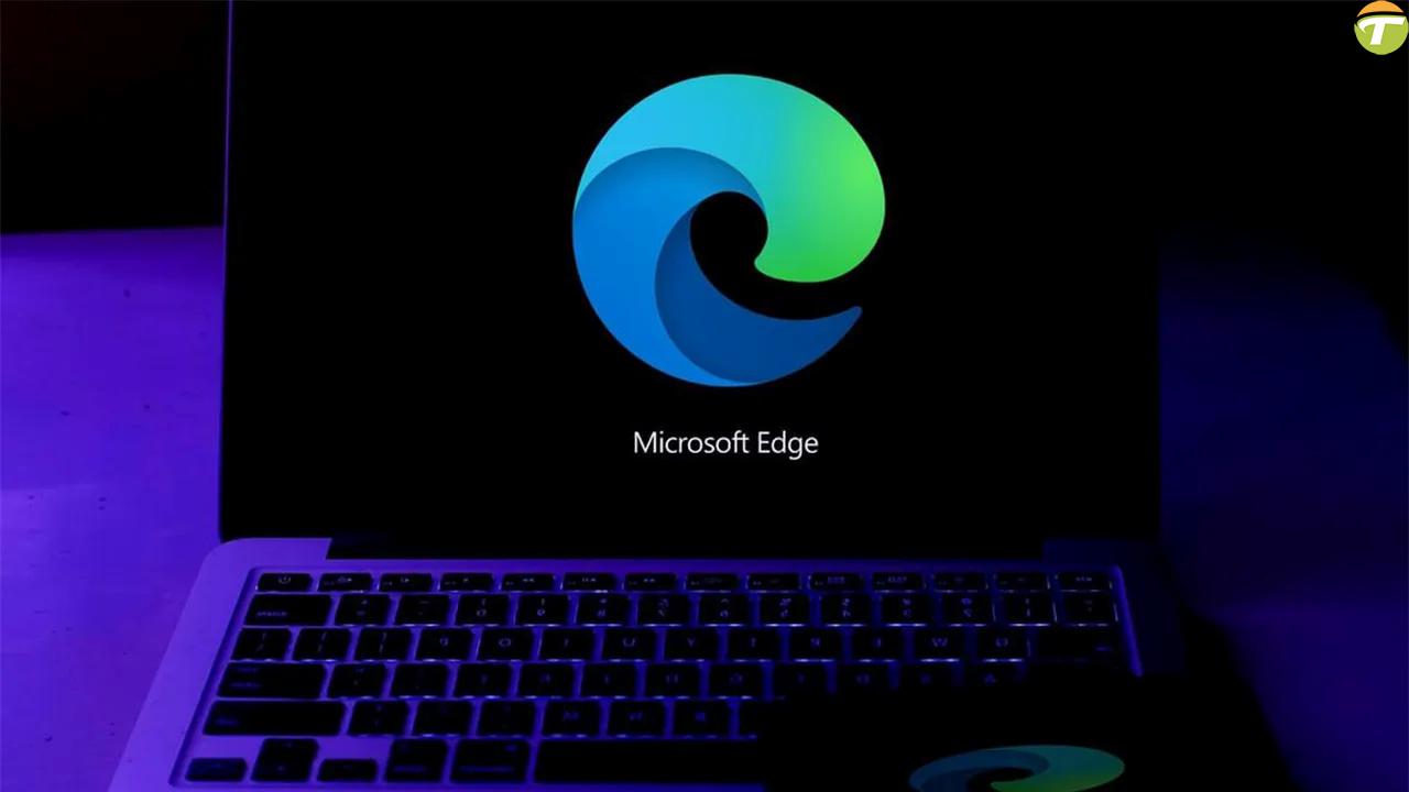 microsoft edge icin yeni guncelleme neler geliyor