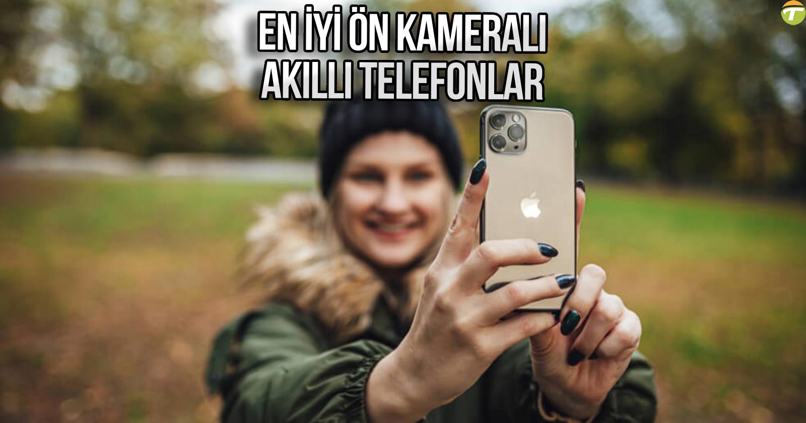 selfie sevenler buraya en yeterli on kameraya sahip akilli telefonlar qTXrLCtg