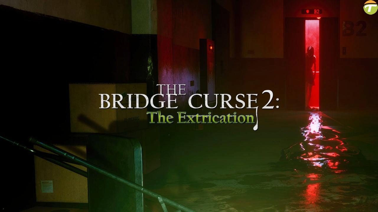 the bridge curse 2 the extrication bu yil geliyor lJgrBvrI