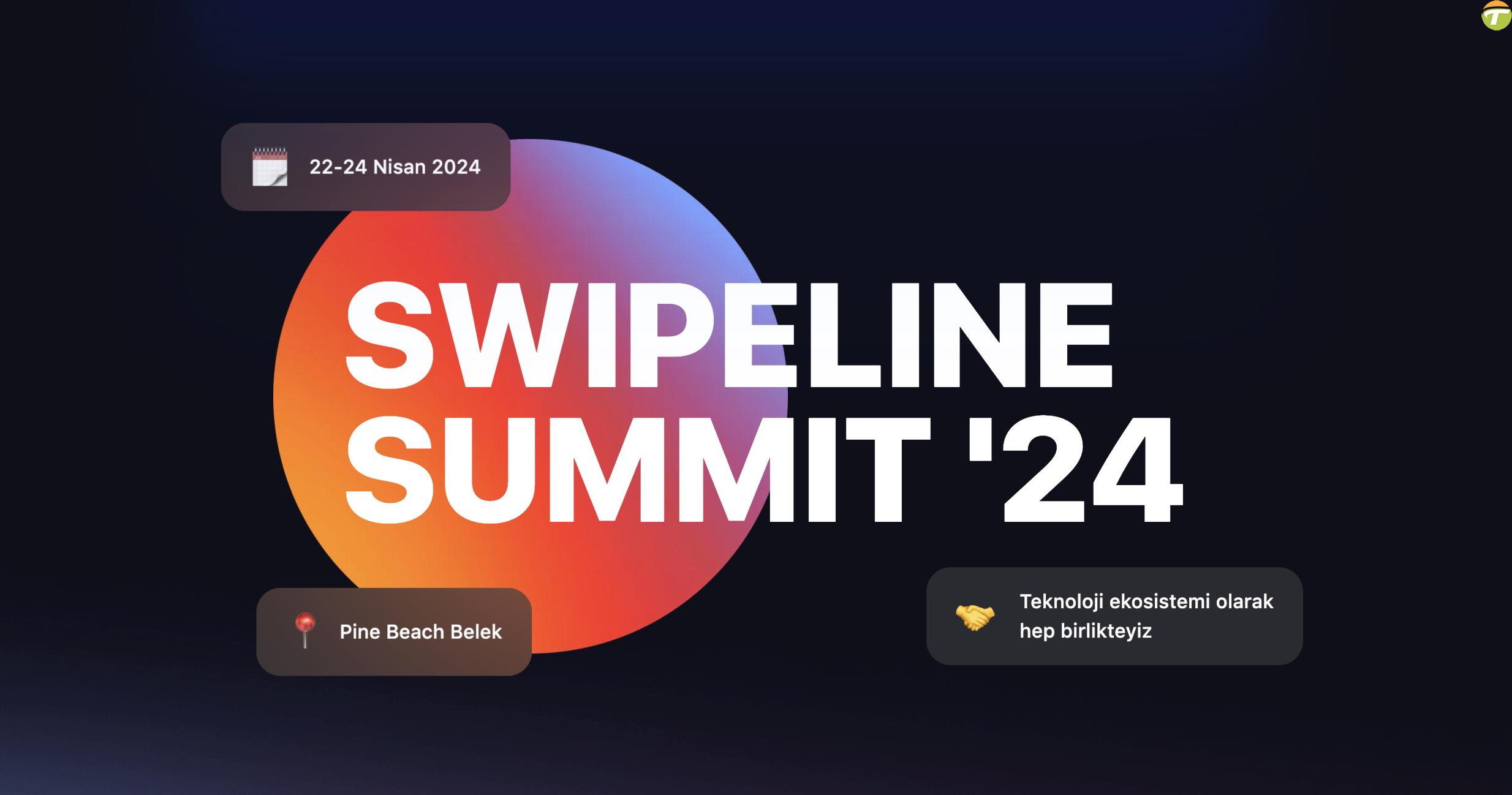 swipeline summit 2024 icin geri sayim basladi lSkMdXaR