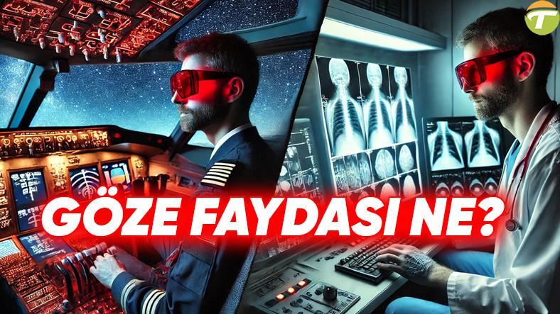 pilotlarin ve radyologlarin yalnizca sus gayeli degilmis dedirten kirmizi gozluk takma sebepleri neler hXlG9Oky