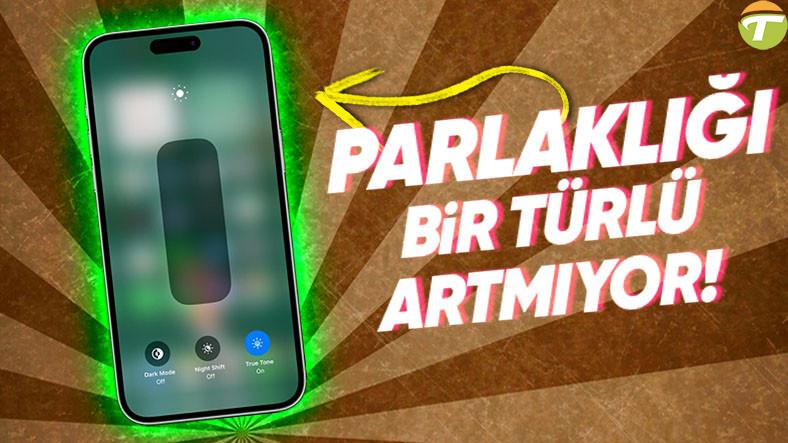 iphoneda ekran parlakligi makul bir duzeyden sonra neden artmiyor telefonunuz bozuk degil ZgGFZfP6