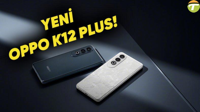 oppo k12 plus tanitildi iste fiyati ve ozellikleri QRV3yCWj