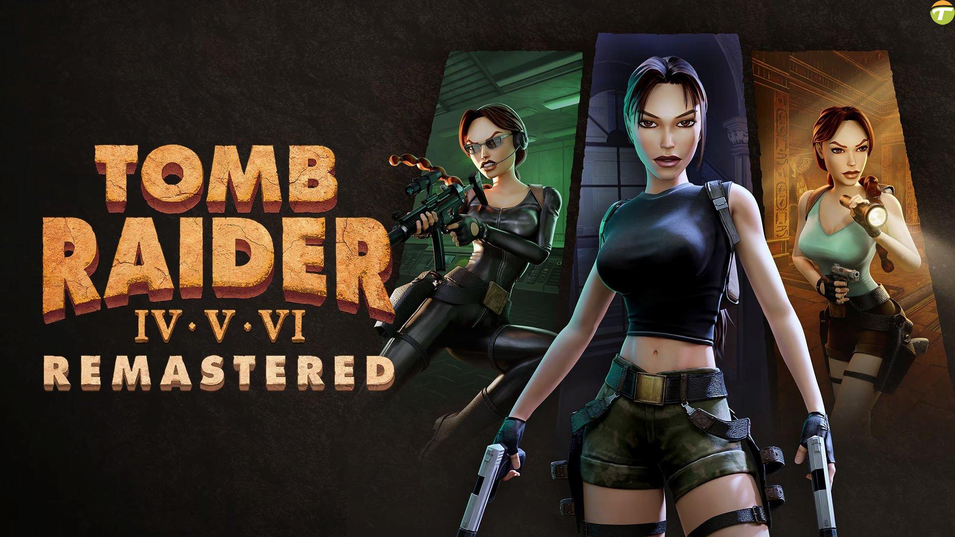 tomb raider iv v vi remastered duyuruldu